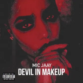 Devil In Makeup by Mic jaay