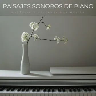 Paisajes Sonoros De Piano: Relájese Y Descanse Con Música by 