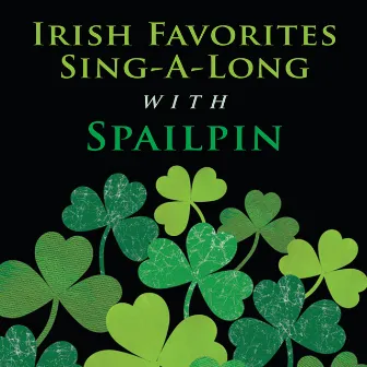 Irish Favorites Sing-A-Long with Spailpin by Spailpin