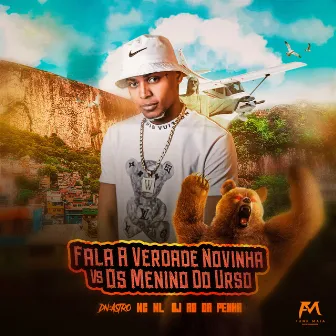 Fala a Verdade Novinha Vs os Menino do Urso by MC WL