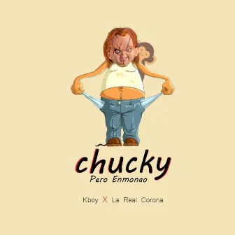 La Real Corona Chucky Pero Enmonao by La Real Corona