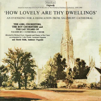 'How Lovely Are Thy Dwellings' - An Evensong for a Dedication from Salisbury Cathedral by Richard Seal