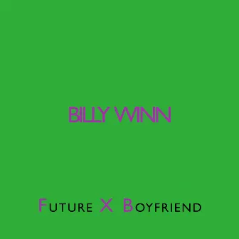 Future X Boyfriend by Billy Winn