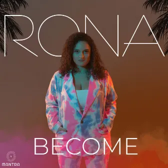 Become by R O N A