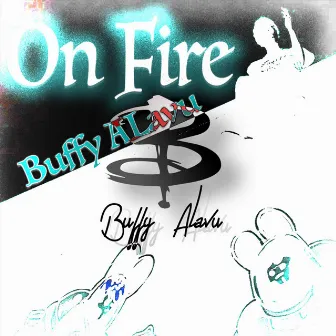 On Fire by Buffy Alavu