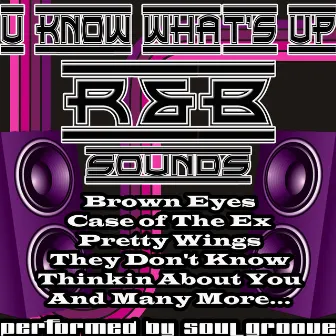 U Know What's Up: R&B Sounds by Soul Groove