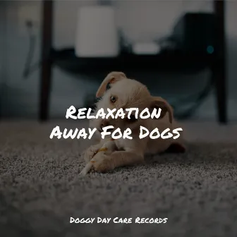 Relaxation Away For Dogs by Relaxmydog