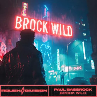 Brock Wild by Paul Bassrock