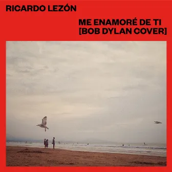 Me Enamoré de Ti (Bob Dylan Cover) by Ricardo Lezon