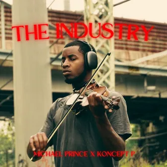 The Industry (feat. Koncept P) by Michael Prince