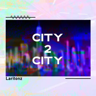 City 2 City by Laritonz