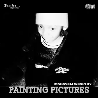 Painting Pictures by Makaveli Wealthy