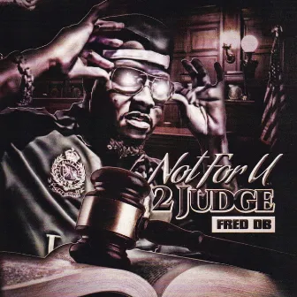 Not For U 2 Judge by Fred DB