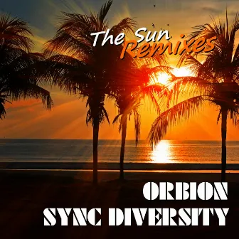 The Sun (Remixes) by Sync Diversity