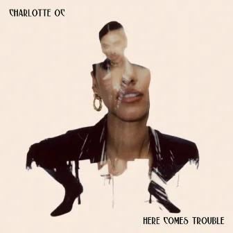 Here Comes Trouble by Charlotte OC