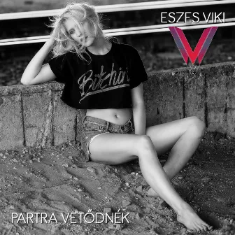 Partra Vetődnék by Eszes Viki