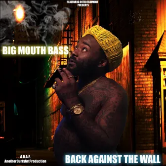 Back Against the Wall by Big Mouth Bass