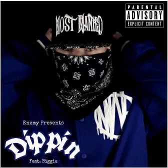 Dippin' by Enemy of Most Wanted