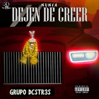 Nunca Dejen De Creer by Grupo Dcstr3s