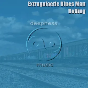 Rolling by Extragalactic Blues Man