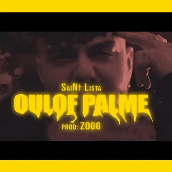 Oulof Palme by SaiNt Lista