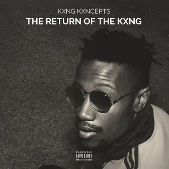 THE RETURN OF THE KXNG by KXNG KXNCEPTS