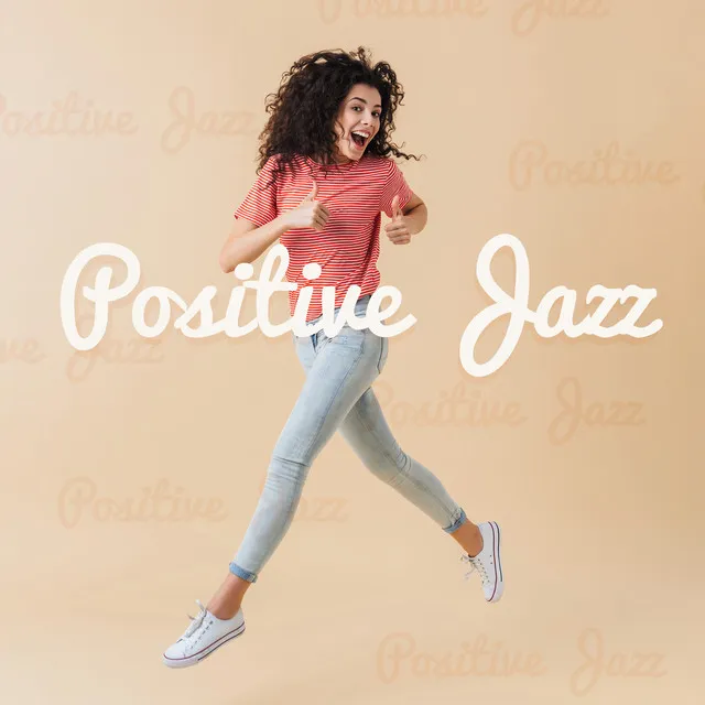 Positive Jazz - Happiness Full of Energy and a Great Day