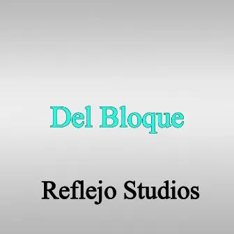 Del Bloque by Reflejo Studios