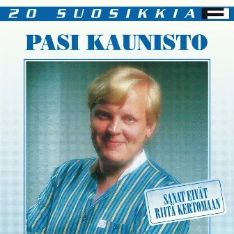 20 Suosikkia / Sanat eivät riitä kertomaan by Pasi Kaunisto