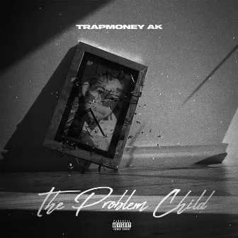 The Problem Child by TrapMoney Ak