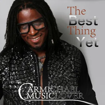 The Best Thing Yet by Carmichael Musiclover