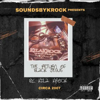 The Return of Black Jesus by Kila Krock cicra 2007 by SOUNDSBYKROCK