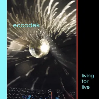 Living for Live by Eccodek