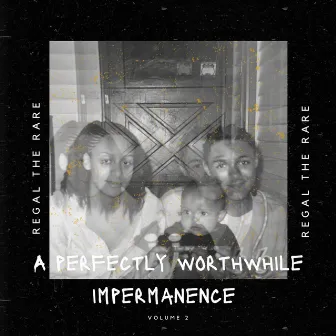 A Perfectly Worthwhile Impermanence Volume 2 by Regal The Rare