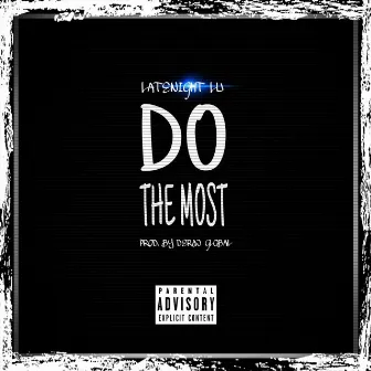 Do the Most by Latenight Lu