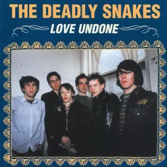 Love Undone by The Deadly Snakes