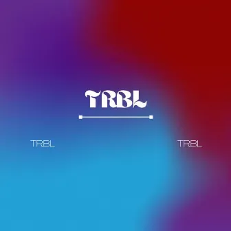 Trbl by JHTX