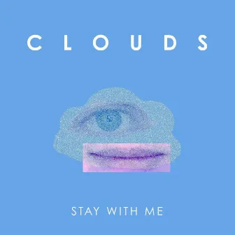 Stay with Me by Clouds