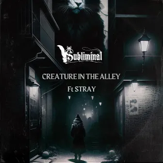 Creature In The Alley by Subliminal B.S