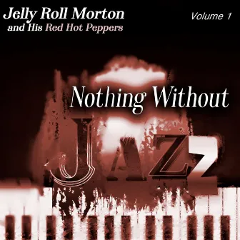 Nothing Without Jazz, Vol.1 by His Red Hot Peppers