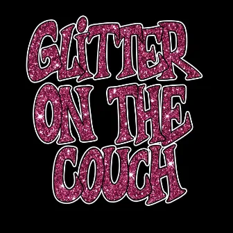 Glitter On The Couch by Brit Fox