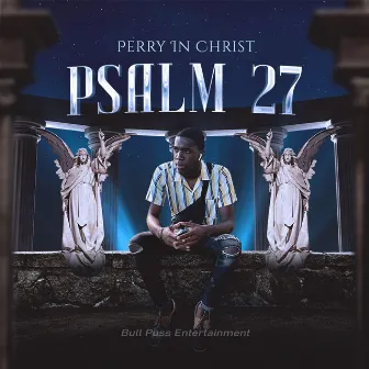 Psalm 27 by Perry InChrist