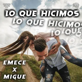 Lo Que Hicimos by Migue