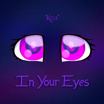 In Your Eyes by Koa