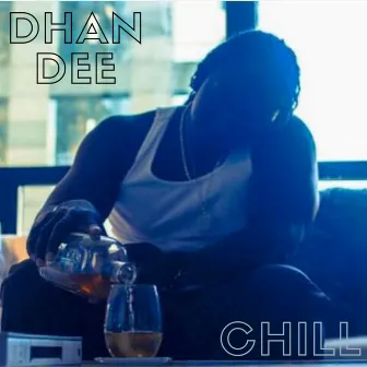 Chill by Dhan Dee