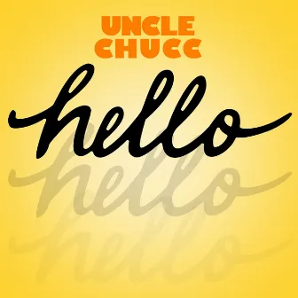 Hello by Uncle Chucc