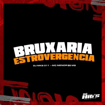 Bruxaria Estrovergencia by Mc Menor Da Ms