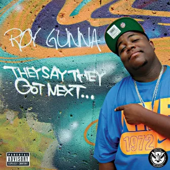 They Say They Got Next... by Roy Gunna