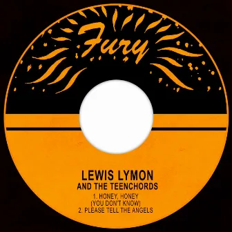 Honey, Honey (You Don't Know) / Please Tell the Angels by Lewis Lymon & The Teenchords