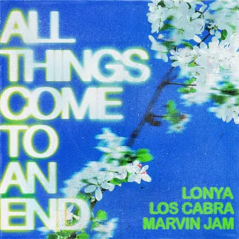 All Things Come To An End by Marvin Jam